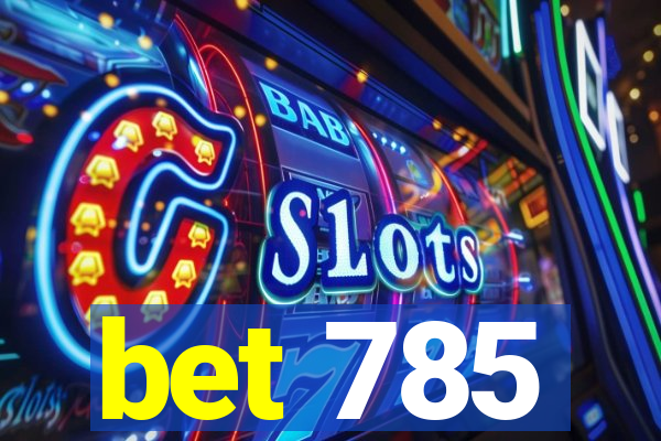 bet 785